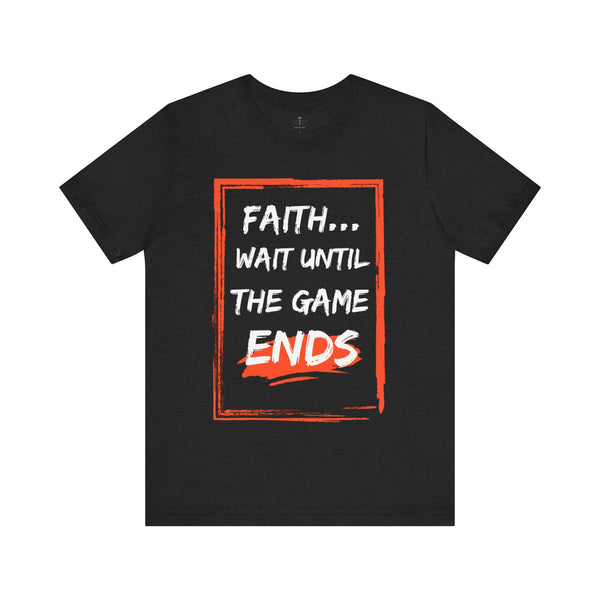 Faith...Wait Until The Game Ends