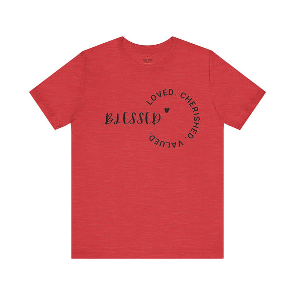 Blessed, Loved, Cherished, Valued T-shirt