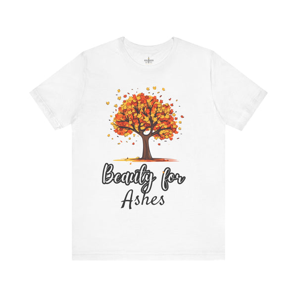 Beauty For Ashes T-Shirt