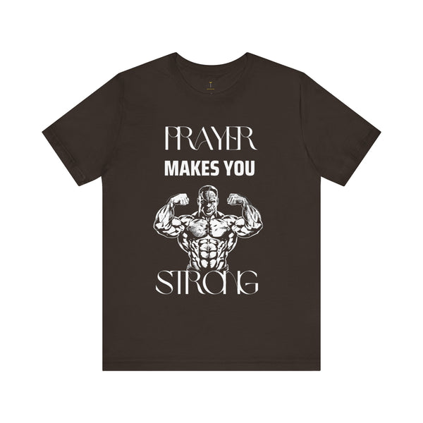 Prayer Makes  You Strong T-shirt