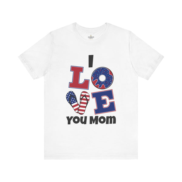 I Love You Mom T-Shirt Print Mothers Day Shirts for Women, Custom Gifts for Mom, Custom Shirts for Women, Personalized Shirts for Women, Mothers Day Shirt