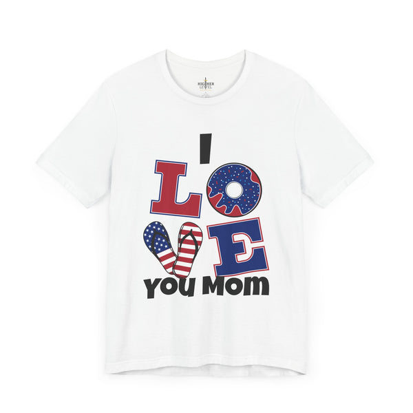 Higher Level Inspiration I Love You Mom T-Shirt Print Mothers Day Shirts for Women, Custom Gifts for Mom, Custom Shirts for Women, Personalized Shirts for Women, Mothers Day Shirt