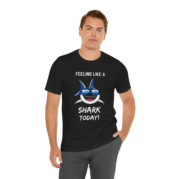 Sporty Casual Unisex Jersey Short Sleeve T-shirt Feeling Like a Shark Today!