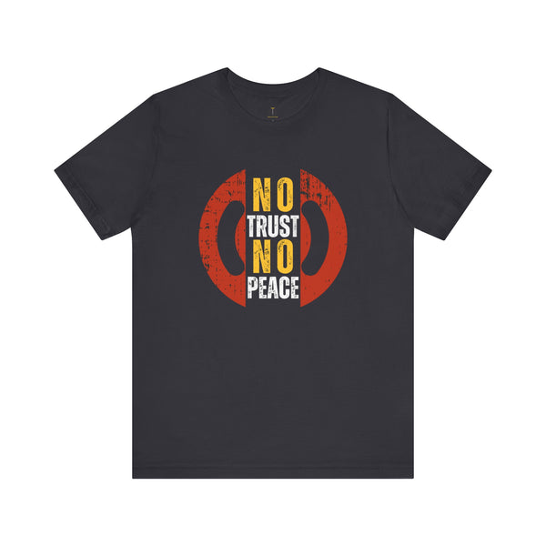 No Trust No Peace T -shirt