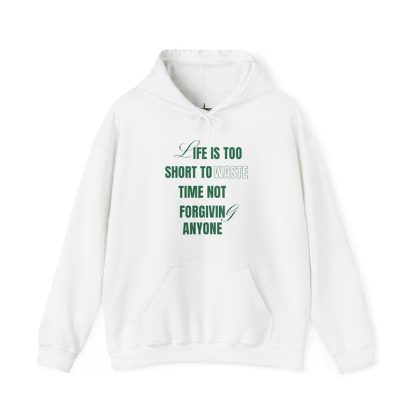 Life Is Too Short To Waste Not Forgiving Anyone Hooded Sweatshirt