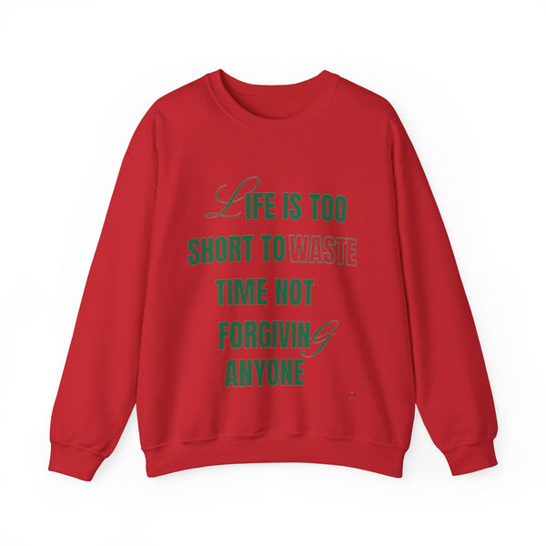 Life is Too Short To Waste Not Forgiving Anyone Crewneck Sweatshirt