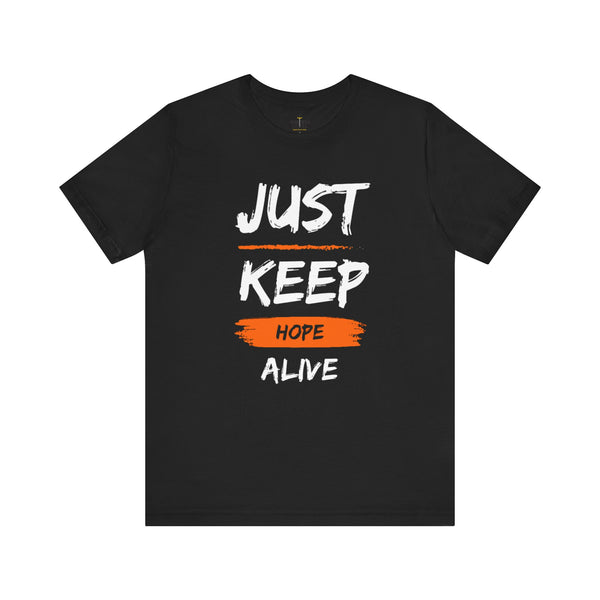 Just Keep Hope Alive T-shirt