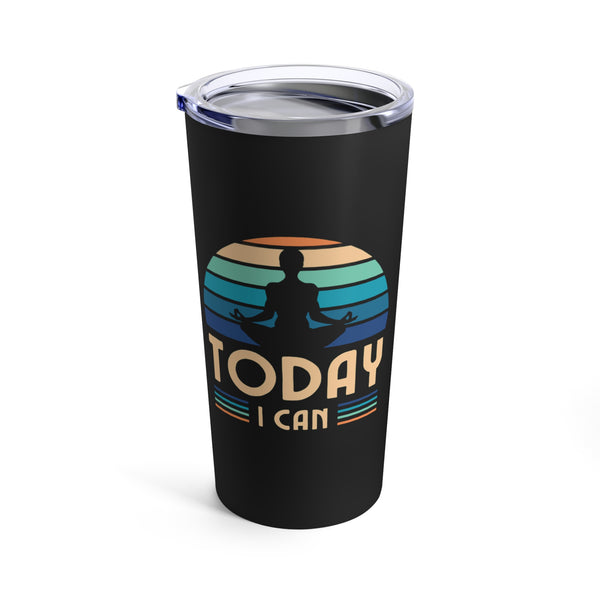 Sporty, Durable Today I Can Tumbler 20oz