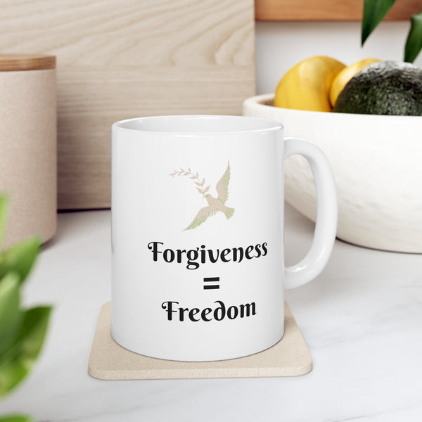 Forgiveness = Freedom  Ceramic Mug, 11oz