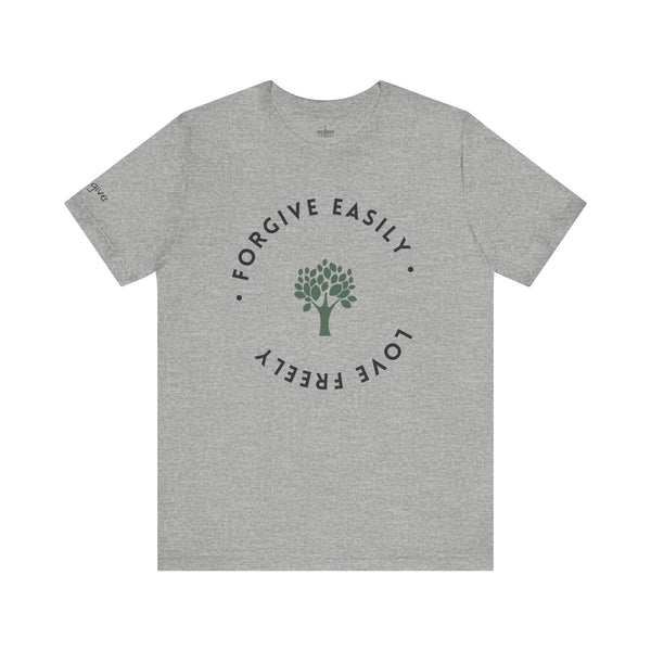 Forgive Easily, Love Freely , T-Shirt