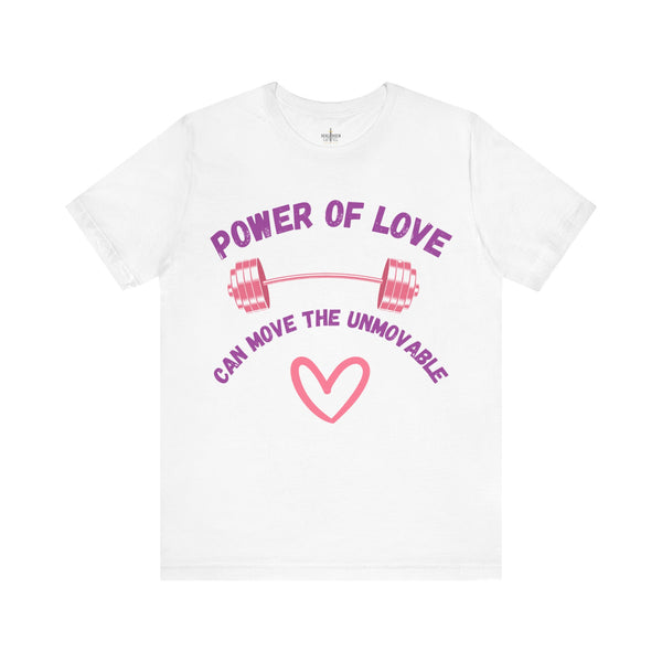 Power of Love Can Move the Unmovable T-shirt