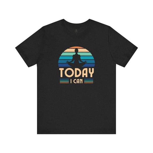 Today I Can Unisex Jersey Short Sleeve Tee