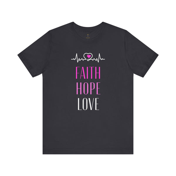 Faith, Hope, Love T-Shirt