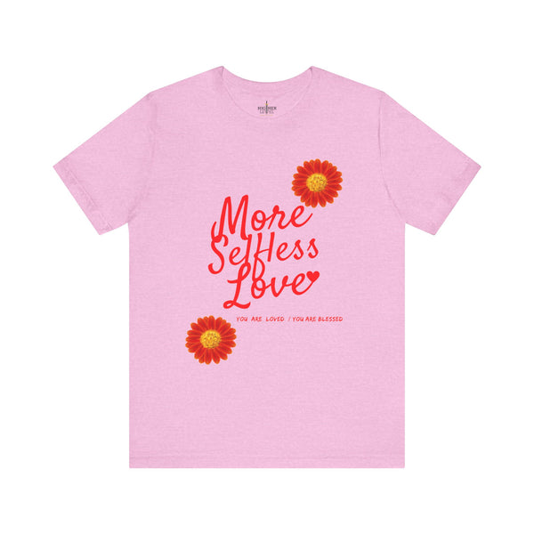 Mother's Day Gift - More Selfless Love t-shirt